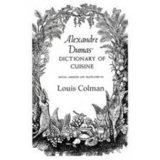 Alexander Dumas Dictionary Of Cuisine – Louis Colman idegen nyelvű könyv