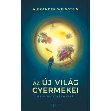 Alexander Weinstein - Az Új Világ gyermekei és más történetek egyéb könyv