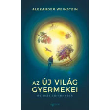  Alexander Weinstein - Az Új Világ gyermekei és más történetek egyéb könyv