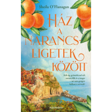 Alexandra Ház a narancsligetek között - Kék ég, gyümölccsel teli narancsfák és a tenger - mi más gyógyír kellene a szívnek? regény