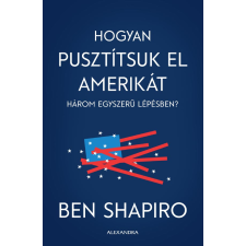 Alexandra Hogyan pusztítsuk el Amerikát három egyszerű lépésben? társadalom- és humántudomány