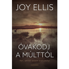 Alexandra Joy Ellis - Óvakodj a múlttól regény