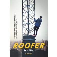Alexandra Jutta Wilke - Roofer (új példány) regény