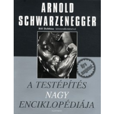 Alexandra Kiadó (A) Arnold Schwarzenegger - Bill Dobbins: A testépítés nagy enciklopédiája sport