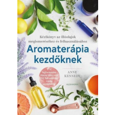 Alexandra Kiadó Aromaterápia kezdőknek életmód, egészség