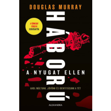 Alexandra Kiadó Douglas Murray - Háború a Nyugat ellen történelem