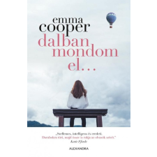 Alexandra Kiadó Emma Cooper. Dalban mondom el... regény