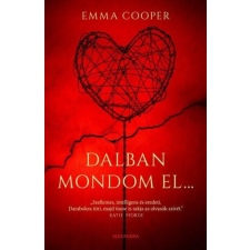 Alexandra Kiadó Emma Cooper - Dalban mondom el... regény