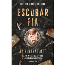 Alexandra Kiadó Escobar fia: az elsőszülött egyéb könyv