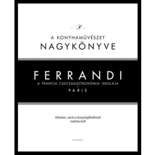 Alexandra Kiadó Ferrandi: A konyhaművészet nagykönyve gasztronómia
