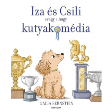 Alexandra Kiadó Galia Bernstein - Iza és Csili - avagy a nagy kutyakomédia gyermek- és ifjúsági könyv