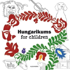 Alexandra Kiadó Hungarikums for Children gyermek- és ifjúsági könyv