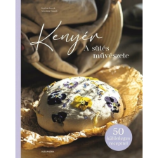 Alexandra Kiadó Kenyér - A sütés művészete gasztronómia