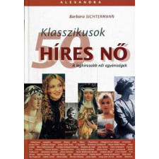 Alexandra Kiadó Klasszikusok 50 híres nő antikvárium - használt könyv