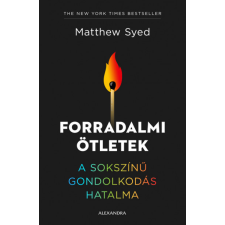 Alexandra Kiadó Matthew Syed - Forradalmi ötletek gazdaság, üzlet