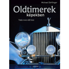 Alexandra Kiadó Oldtimerek képekben - Több mint 400 fotó antikvárium - használt könyv