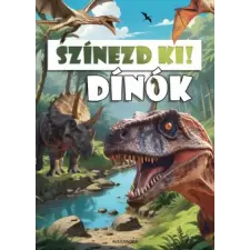 Alexandra Kiadó Színezd ki! - Dinók gyermek- és ifjúsági könyv