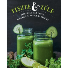 Alexandra Kiadó Tiszta és zöld gasztronómia