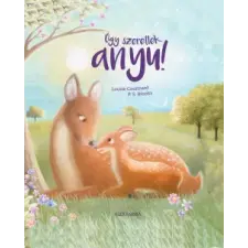 Alexandra Kiadó Úgy szeretlek, anyu! gyermek- és ifjúsági könyv