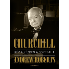 Alexandra Könyvesház Kft. Churchill I.-II. - Kéz a kézben a sorssal történelem