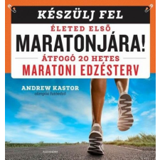 Alexandra Könyvesház Kft. Készülj fel életed első maratonjára! sport