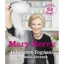 Alexandra Könyvesház Kft. Mary Berry tökéletes fogásai lépésről lépésre gasztronómia