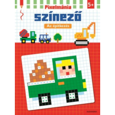 Alexandra Könyvesház Kft. Pixelmánia színező-Az építkezés gyermek- és ifjúsági könyv