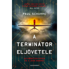 Alexandra Paul Scharre - A terminátor eljövetele (új példány) történelem