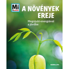 Alexandra Werdes - A növények ereje: Megújuló energiával a jövőbe - Mi Micsoda egyéb könyv