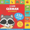 ALICIA ED Learn german - 150 words with pronunciations - Beginner: Picture book for bilingual kids | Goose and Books