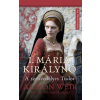 Alison Weir - I. Mária királynő - A szenvedélyes Tudor
