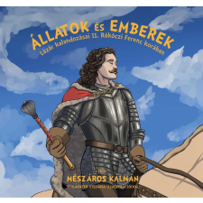  Állatok és emberek - Lázár kalandozásai II. Rákóczi Ferenc korában gyermek- és ifjúsági könyv