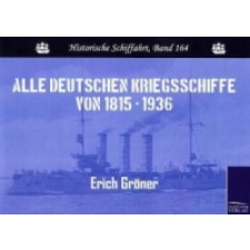  Alle deutschen Kriegsschiffe von 1815 - 1936 – Erich Gröner idegen nyelvű könyv