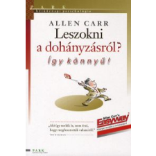 Allen Carr LESZOKNI A DOHÁNYZÁSRÓL? ÍGY KÖNNYŰ - HÉTKÖZNAPI PSZICHOLÓGIA életmód, egészség
