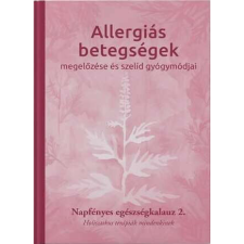 Allergiás betegségek megelőzése és szelíd gyógymódjai életmód, egészség