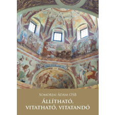 Állítható, vitatható, vitatandó történelem