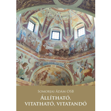 Állítható, vitatható, vitatandó történelem