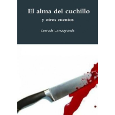  Alma Del Cuchillo y Otros Cuentos – Conrado Lamagrande idegen nyelvű könyv