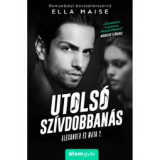 Álomgyár. Ella Maise - Utolsó szívdobbanás - Alexander és Maya 2. (új példány) irodalom