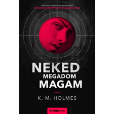 Álomgyár. K. M. Holmes - Neked megadom magam regény