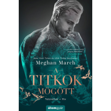 Álomgyár Kiadó A titkok mögött - Tetováltak 5. - Meghan March (kötött áras) regény