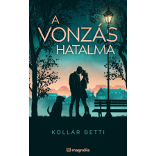 Álomgyár Kiadó A vonzás hatalma - Kollár Betti regény