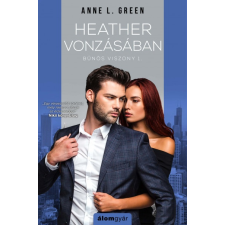 Álomgyár Kiadó Anne L. Green: Heather vonzásában - Bűnös viszony 1. regény