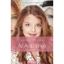 Álomgyár Kiadó Az Arab lánya - Első rész (Arab 3.) | Borsa Brown egyéb könyv