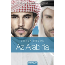 Álomgyár Kiadó Borsa Brown: Az Arab fia - Csábítás és erotika a Kelet kapujában irodalom