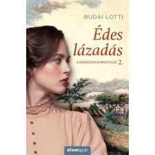 Álomgyár Kiadó Budai Lotti - Édes lázadás regény