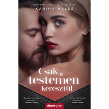 Álomgyár Kiadó Csak a testemen keresztül regény