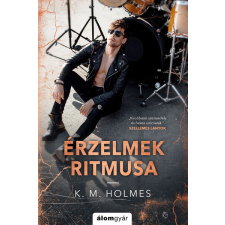 Álomgyár Kiadó Érzelmek ritmusa - K. M. Holmes (kötött áras) regény