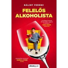 Álomgyár Kiadó Felelős alkoholista szórakozás
