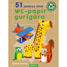 Álomgyár Kiadó Fiona Hayes - 51 játékos ötlet wc-papír gurigára hobbi, szabadidő